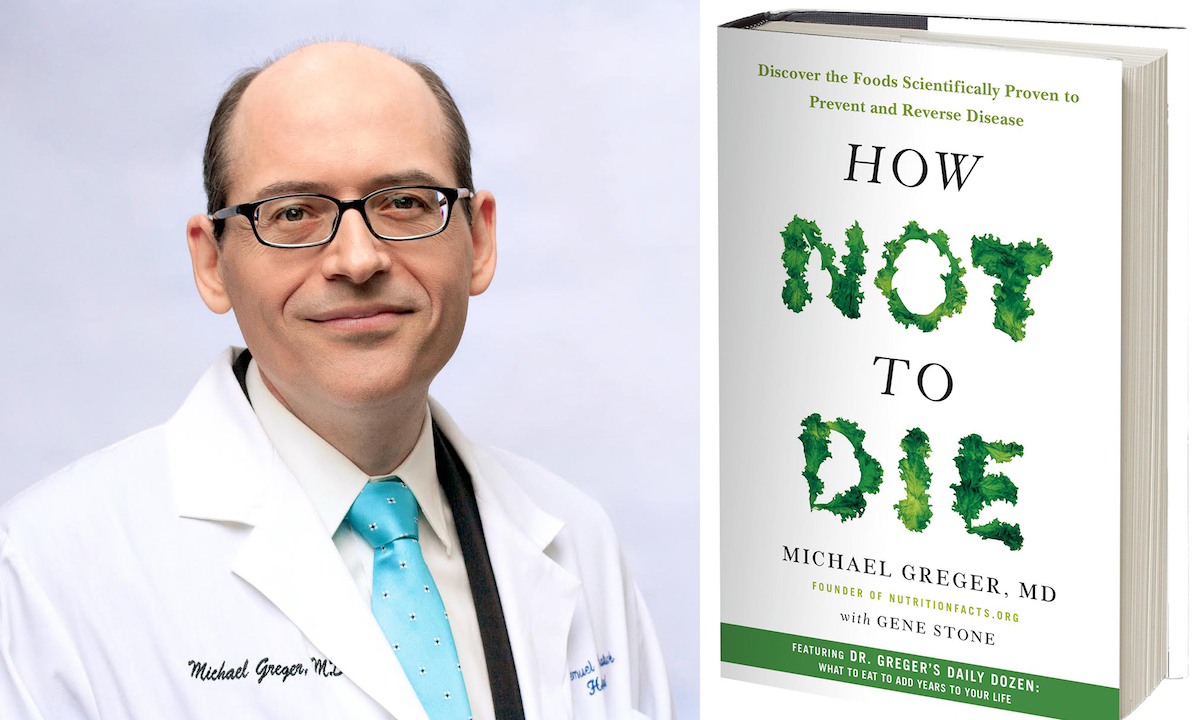 Dr Michael Greger How Not To Die Left Coast Magazine Dr Michael Greger How Not To Die Left Coast Magazine